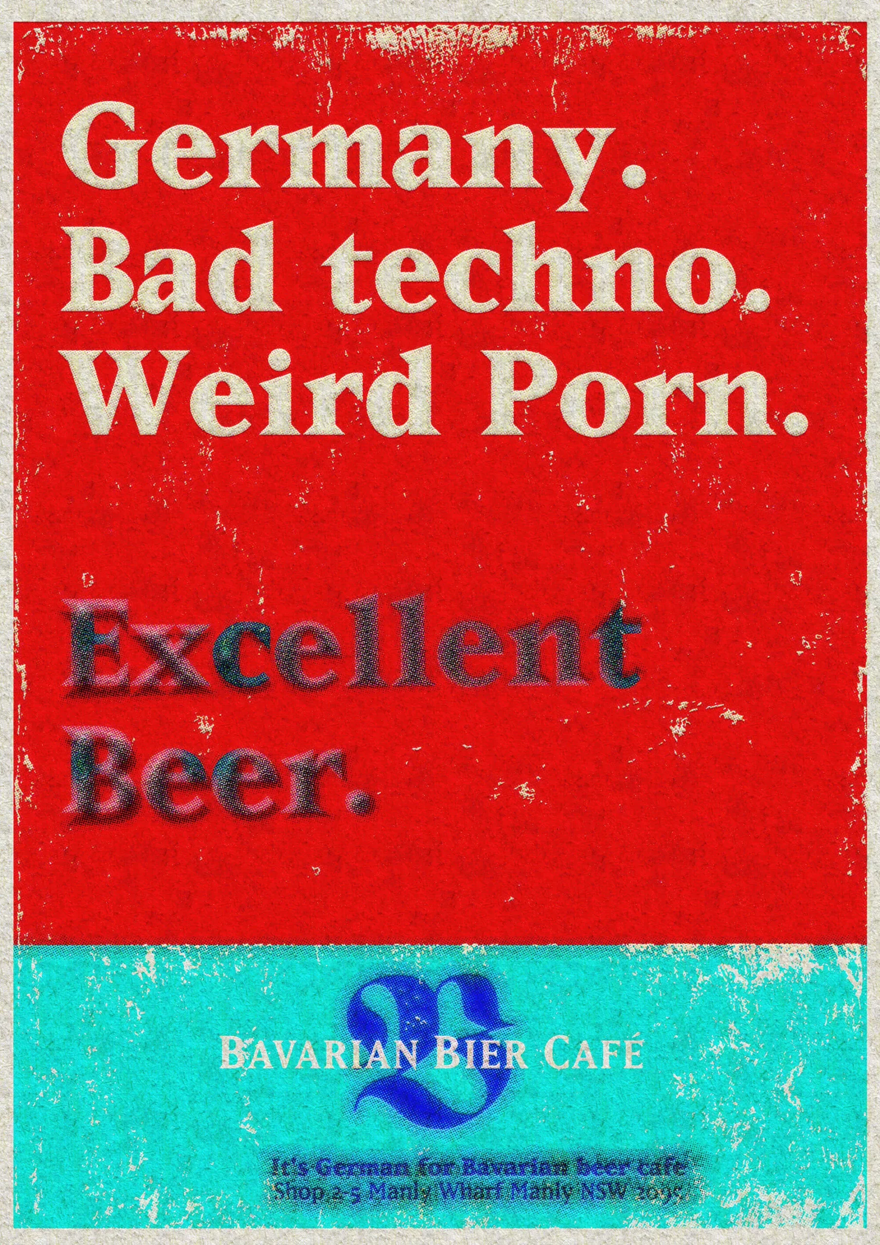 An advert for a Bavarian Bier Café that says "Germany. Bad techno. Weird porn. Excellent beer."